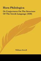 Hora Philologica: Or Conjectures on the Structure of the Greek Language (Classic Reprint) 1104132605 Book Cover
