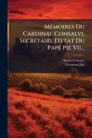 M Moires Du Cardinal Consalvi, Secr Taire D'Etat Du Pape Pie VII... 1276437773 Book Cover