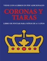 Libro de pintar para ni�os de 4-5 a�os (Coronas y tiaras): Este libro tiene 40 p�ginas para colorear sin estr�s, para reducir la frustraci�n y mejorar la confianza. Este libro ayudar� a los ni�os muy  1800250207 Book Cover