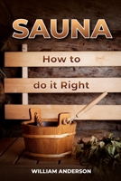 Sauna - How to Do it Right 1983537470 Book Cover