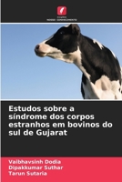 Estudos sobre a síndrome dos corpos estranhos em bovinos do sul de Gujarat (Portuguese Edition) 6209991300 Book Cover