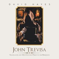 John Trevisa: Translator and 14th Century Priest to the Berkeleys 1984589687 Book Cover