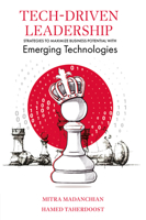 Tech-Driven Leadership: Strategies to Maximize Business Potential with Emerging Technologies 183708047X Book Cover