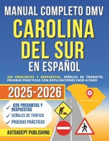 Manual Completo DMV Carolina del Sur en Español: 420 Preguntas Y Respuestas, Señales de Tránsito, Pruebas Prácticas Con Explicaciones Paso a Paso (Spanish Edition) B0DY4G264H Book Cover