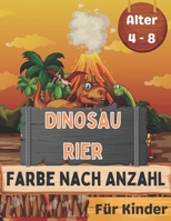 Dinosaurier Farbe nach Anzahl für Kinder Alter 4 - 8: Tolles Geschenk für Jungen & Mädchen im Alter von 4-8 Jahren B08WVB8GMH Book Cover