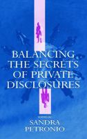 Balancing the Secrets of Private Disclosures (Lea's Communication Series) 0805831142 Book Cover