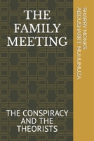 THE FAMILY MEETING: THE CONSPIRACY AND THE THEORISTS B0CQDRW6B1 Book Cover