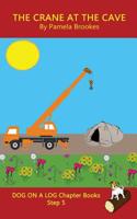 The Crane At The Cave Chapter Book: Sound-Out Phonics Books Help Developing Readers, including Students with Dyslexia, Learn to Read (Step 5 in a ... Decodable Books) (Dog on a Log Chapter Books) 1648310281 Book Cover