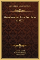 Grandmother Lee's Portfolio (1857) 1377873803 Book Cover