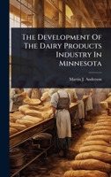 The Development Of The Dairy Products Industry In Minnesota 1024860612 Book Cover