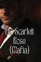 His Scarlett Rose (Mafia) B0DR65X7LW Book Cover