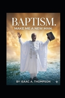 Baptism Made Me A New Man B0HJ4NLRBD Book Cover