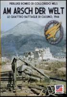 Am Arsch der Welt: Le quattro battaglie di Cassino, 1944 8893273594 Book Cover