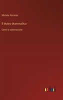 Il teatro drammatico: Cenni e osservazione 3385043867 Book Cover