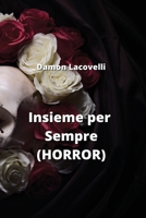 Insieme per Sempre (HORROR) (Italian Edition) B0CNM48DTL Book Cover