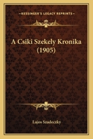 A Csiki Szekely Kronika 1168088909 Book Cover