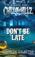 Chillz Hillz #2: Don't Be Late 153327584X Book Cover