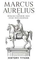 Marcus Aurelius: Roman Emperor and Stoic Philosopher 0648866637 Book Cover