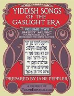 Yiddish Songs of the Gaslight Era Volume 2 1717573231 Book Cover