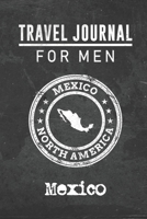 Travel Journal for Men Mexico: 6x9 Travel Notebook or Diary with prompts, Checklists and Bucketlists perfect gift for your Trip to Mexico for every your Man, Husband or Boyfriend 1712764195 Book Cover