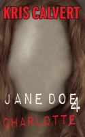 Jane Doe 4 Charlotte (The Jane Doe Books) 1943180474 Book Cover