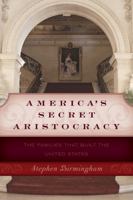 America's Secret Aristocracy 0316096504 Book Cover