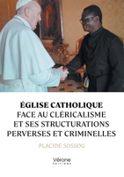 Église catholique face au cléricalisme et ses structurations perverses et criminelles B0DFLP6GHC Book Cover