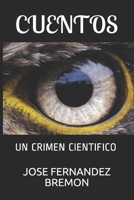 CUENTOS: UN CRIMEN CIENTIFICO B086BJ7V66 Book Cover