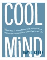 Cool Mind: 11 Simple Techniques to Help You Relieve Stress and Anxiety, and Boost Self-Confidence 1611803012 Book Cover