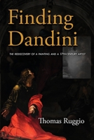 Finding Dandini: The Rediscovery of a Painting and a 17th-Century Artist 1599542196 Book Cover