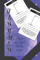 Hangman:  Play The Classic Game Loved By Everyone: Travel Sized Hangman Puzzle Book For Kids And Adults To Enjoy B084P1HCB8 Book Cover