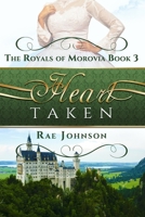 Heart Taken: Book 3 in the Royals of Morovia Clean Romance Series B0BMTBF9X8 Book Cover