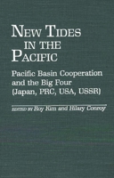 New Tides in the Pacific: Pacific Basin Cooperation and the Big Four (Japan, PRC, USA, USSR) 031325625X Book Cover