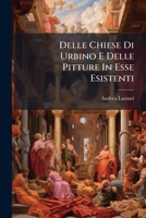 Delle Chiese Di Urbino E Delle Pitture In Esse Esistenti (Italian Edition) B0FKGTNFV7 Book Cover