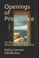 Openings of Providence: The Story of Missionary Anna Kay Scott B09GTRYGLS Book Cover