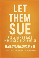LET THEM SUE: Reclaiming Peace in the Face of Legal Battles B0FF2ZD7HY Book Cover