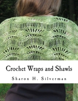 Crochet Wraps and Shawls: 12 Patterns in Various Techniques 1533325936 Book Cover