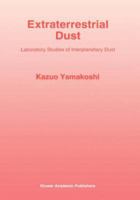 Extraterrestrial Dust: Laboratory Studies of Interplanetary Dust (Astrophysics and Space Science Library) 0792322940 Book Cover