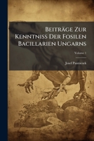 Beiträge Zur Kenntniss Der Fosilen Bacillarien Ungarns, Volume 1 1378712595 Book Cover
