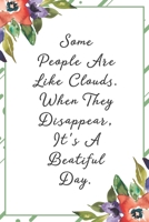 Some people are lik clouds when they disappear it's a beautiful day: Funny Sarcastic Office Gag Gifts For Coworkers Birthday, Christmas Holiday Gift, Secret Santa idea green floral cover 1691071552 Book Cover