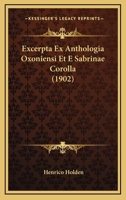 Excerpta Ex Anthologia Oxoniensi Et E Sabrinae Corolla (1902) 1160091609 Book Cover