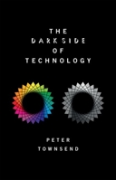 The Dark Side of Technology 019882629X Book Cover