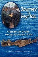 Journey to Myrtos: Vietnam to Crete--Healing the Wounds of War 146631303X Book Cover