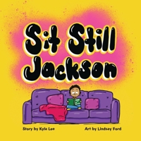 Sit Still Jackson 1777122325 Book Cover