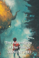 The Adventures of the Things (ADVENTURE) B0DQHHD3SP Book Cover