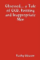 Obsessed... a Tale of OCD, Knitting and Inappropriate Men 055700456X Book Cover