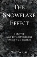 The Snowflake Effect: How the Self-Esteem Movement Ruined a Generation 1499795424 Book Cover