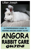 Angora Rabbit Care Guide: A Comprehensive Guide to Keeping Angora Rabbit as Pet null Book Cover