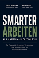 Smarter Arbeiten als Kommunalpolitiker*in: Der Praxisguide für bessere Vorbereitung, klare Entscheidungen und weniger Sitzungsstress (German Edition) B0H77GQG3L Book Cover