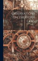 Observations On the Corn Laws 1021391549 Book Cover